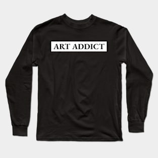 Art Addict Art Lover Art Critic Artist Long Sleeve T-Shirt